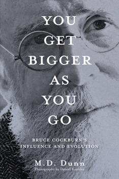 Paperback You Get Bigger as You Go: Bruce Cockburn's Influence and Evolution Book