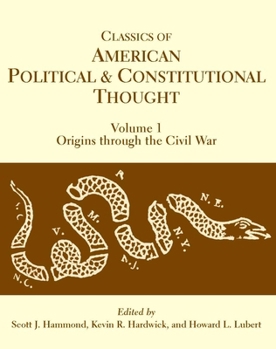 Classics of American Political and Constitutional Thought: Origins Through the Civil War