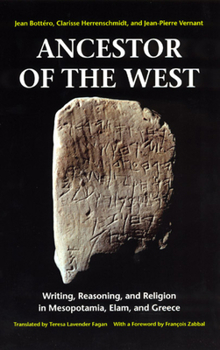 Paperback Ancestor of the West: Writing, Reasoning, and Religion in Mesopotamia, Elam, and Greece Book