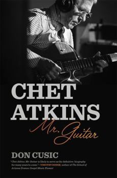 Hardcover Chet Atkins: Mr. Guitar (Music of the American South) Book