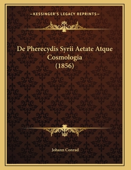 Paperback De Pherecydis Syrii Aetate Atque Cosmologia (1856) [Latin] Book