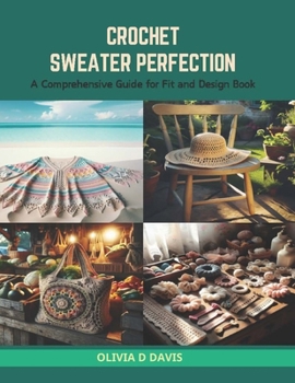 Paperback Crochet Sweater Perfection: A Comprehensive Guide for Fit and Design Book