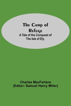 Paperback The Camp Of Refuge: A Tale Of The Conquest Of The Isle Of Ely Book