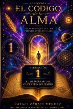 Vibración 1. El despertar del guerrero solitario: Descubre el camino que tu alma eligió antes de llegar a la Tierra (El código de tu alma) (Spanish Edition)