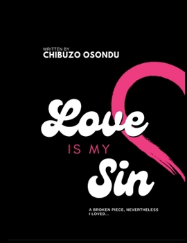 Paperback Love is my sin: A broken piece nevertheless I loved Book