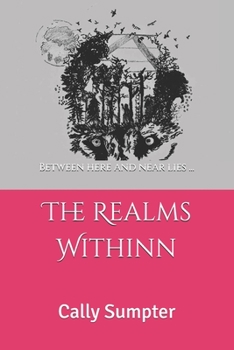 Paperback The Realms Withinn: Between here and near lies... Book