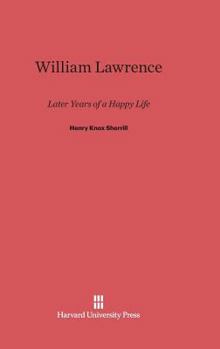 Hardcover William Lawrence: Later Years of a Happy Life Book