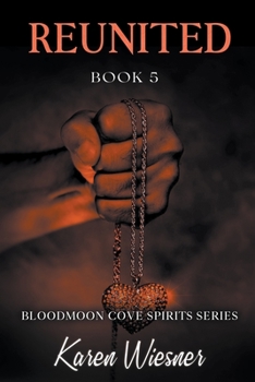 Reunited - Book #5 of the Bloodmoon Cove Spirits Series