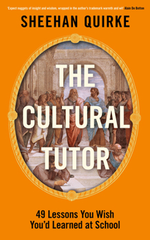 Paperback The Cultural Tutor: Forty-Nine Lessons You Wish You'd Learned at School Book