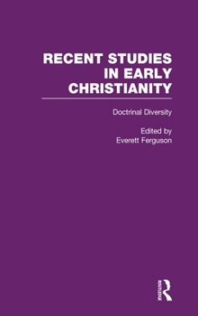 Doctrinal Diversity: Varieties of Early Christianity (Recent Studies in Early Christianity, 4)