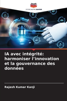 Paperback IA avec intégrité: harmoniser l'innovation et la gouvernance des données [French] Book
