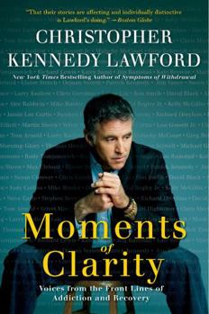 Paperback Moments of Clarity: Voices from the Front Lines of Addiction and Recovery Book