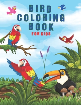 Birds Coloring Book For Kids: A Very Beautiful Bird Lovers Coloring Activity Book For Stress Relieving and Relaxation - Fantastic Drawing of Birds f