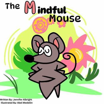 Paperback The Mindful Mouse (Alphabet A-Z Feelings Series: Engaged Reading Publishing) Book