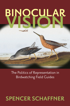 Paperback Binocular Vision: The Politics of Representation in Birdwatching Field Guides Book