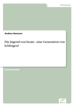 Paperback Die Jugend von heute - eine Generation von Ichlingen? [German] Book