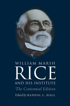 Hardcover William Marsh Rice and His Institute Book
