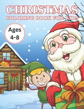 Paperback Christmas Coloring Book For Kids Ages 4-8: Magical Christmas Coloring Book for Toddlers, Children, Teens and Kids For 40 Beautiful Christmas Image to Book