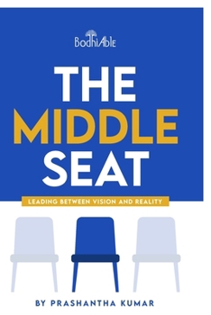 Paperback The Middle Seat: Leading Between Vision and Reality Book
