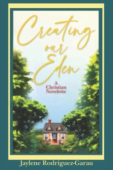 Paperback Creating Our Eden: A Christian Novelette Book