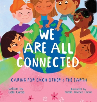 Hardcover We Are All Connected: Taking care of each other & the earth Book