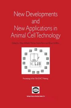 Paperback New Developments and New Applications in Animal Cell Technology: Proceedings of the 15th Esact Meeting Book