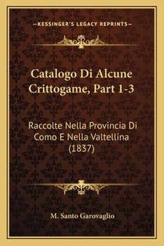 Paperback Catalogo Di Alcune Crittogame, Part 1-3: Raccolte Nella Provincia Di Como E Nella Valtellina (1837) [Italian] Book