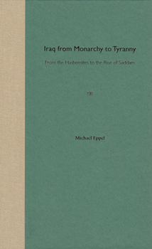 Paperback Iraq from Monarchy to Tyranny: From the Hashemites to the Rise of Saddam Book