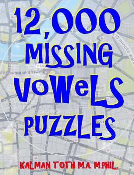 Paperback 12,000 Missing Vowels Puzzles: Boost Your Brain Power While Having Fun Book