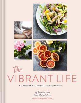 Hardcover The Vibrant Life: Eat Well, Be Well Book