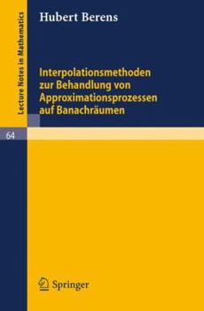 Paperback Interpolationsmethoden Zur Behandlung Von Approximationsprozessen Auf Banachräumen [German] Book