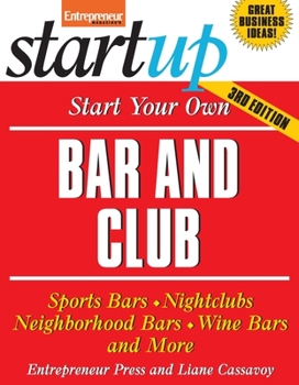 Start Your Own Bar and Club: Sports Bars, Night Clubs, Neighborhood Bars, Wine Bars, and More - Book  of the Startup Series