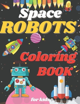 Paperback Space Robot Coloring Book: !discover these great pages of coloring( spatial robots). Book