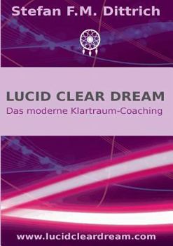 Paperback Lucid Clear Dream: Das moderne Klartraum-Coaching [German] Book