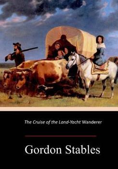 Paperback The Cruise of the Land-Yacht Wanderer Book