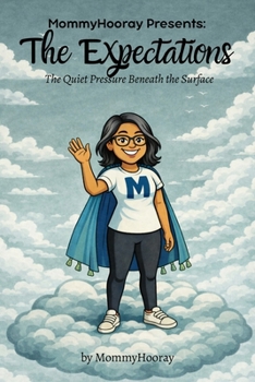 MommyHooray Presents The Expectations: The Quiet Pressure Beneath the Surface