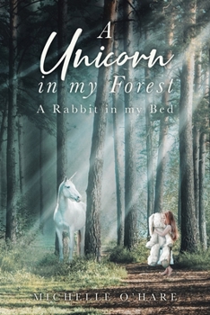 Paperback A Unicorn in my Forest: A Rabbit in my Bed Book