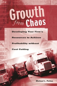 Hardcover Growth from Chaos: Developing Your Firm's Resources to Achieve Profitability without Cost Cutting Book