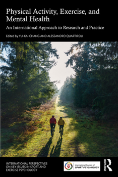 Physical Activity, Exercise, and Mental Health: An International Approach to Research and Practice (ISSP Key Issues in Sport and Exercise Psychology)