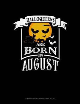 Paperback Halloqueens Are Born in August: Composition Notebook: Wide Ruled Book
