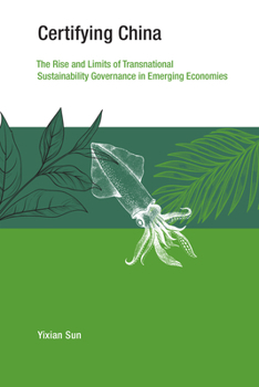 Paperback Certifying China: The Rise and Limits of Transnational Sustainability Governance in Emerging Economies Book