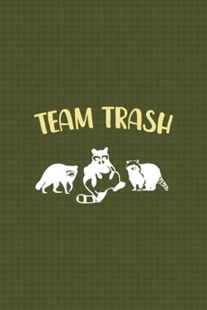 Team Trash: All Purpose 6x9 Blank Lined Notebook Journal Way Better Than A Card Trendy Unique Gift Green Texture Raccoon