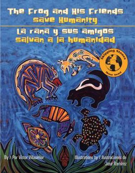 Paperback The Frog and His Friends Save Humanity/La Rana y Sus Amigos Salvan a la Humanidad Book