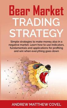 Paperback Bear Market Trading Strategy: Simple strategies to make money also in a negative market. Learn how to use indicators, fundamentals and applications Book