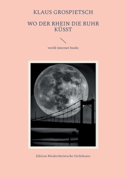 Paperback Wo der Rhein die Ruhr küßt: world internet book - Edition Niederrheinische Dichtkunst [German] Book