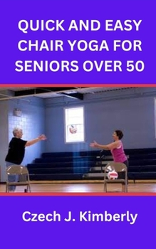 Paperback Quick and Easy Chair Yoga for Seniors Over 50 Book