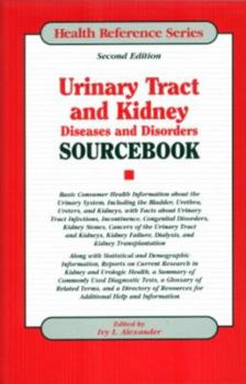 Hardcover Urinary Tract And Kidney Diseases And Disorders Sourcebook: Basic Consumer Health Information About the Urinary System, Including the Bladder, ... and Kidneys, Kidney (Health Reference Series) Book