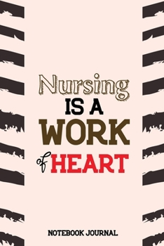 Nursing Is a Work of Heart: Dotgrid Notebook Journal for Nurse Travels and Dreams, Licensed Nurse Mental Stress Releasing Notebook Journal.