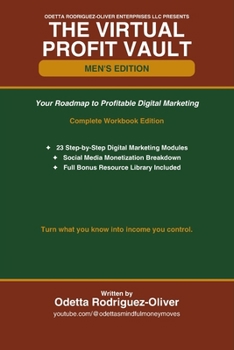The Virtual Profit Vault — Men's Edition: A Digital Marketing Course for Men 50+ Who Are Ready to Build, Grow, and Get Paid Online