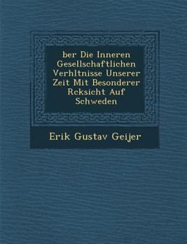 Paperback Ber Die Inneren Gesellschaftlichen Verh Ltnisse Unserer Zeit Mit Besonderer R Cksicht Auf Schweden [German] Book